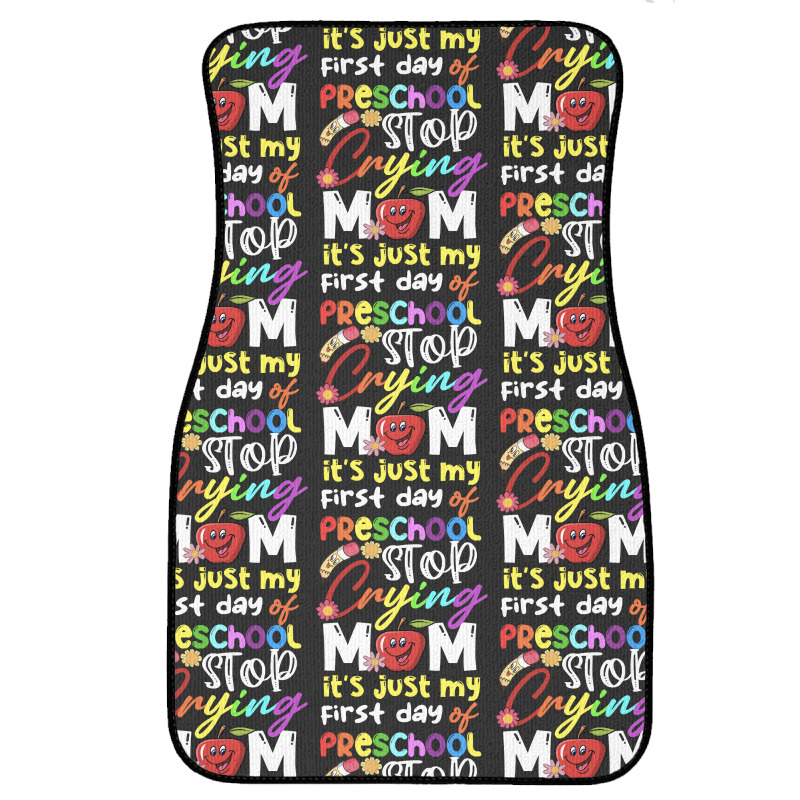 Stop Crying Mom Its Just My First Day T  Shirt Cute Stop Crying Mom It Front Car Mat | Artistshot