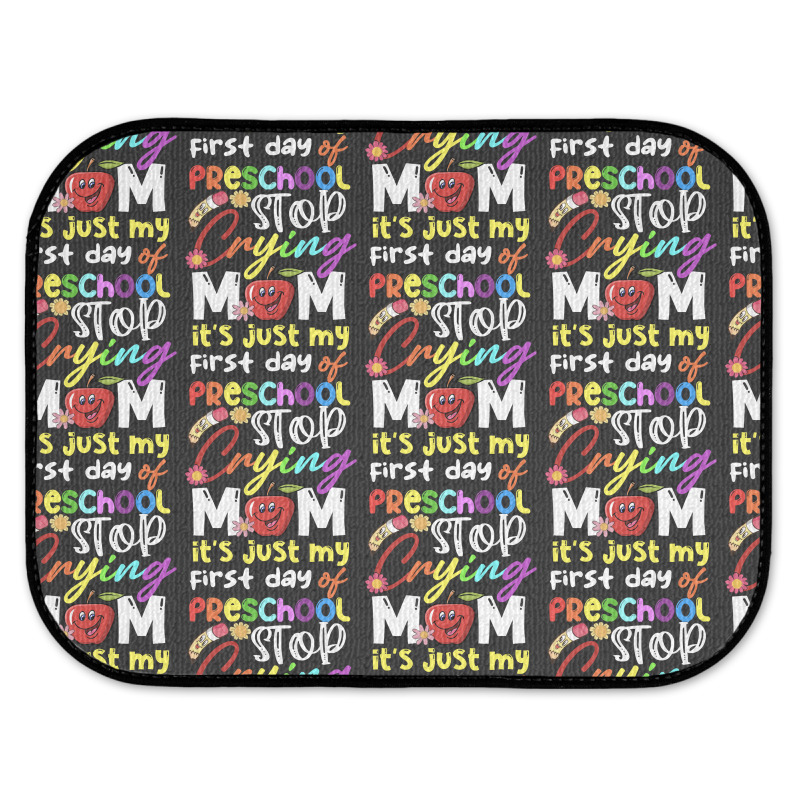 Stop Crying Mom Its Just My First Day T  Shirt Cute Stop Crying Mom It Rear Car Mat | Artistshot