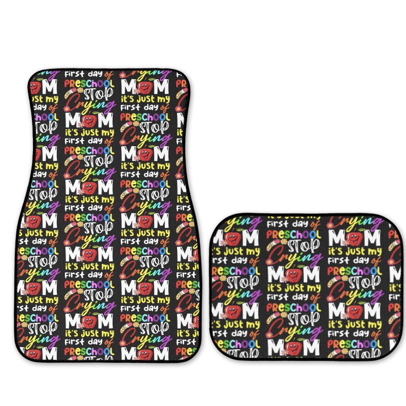 Stop Crying Mom Its Just My First Day T  Shirt Cute Stop Crying Mom It Full Set Car Mats | Artistshot