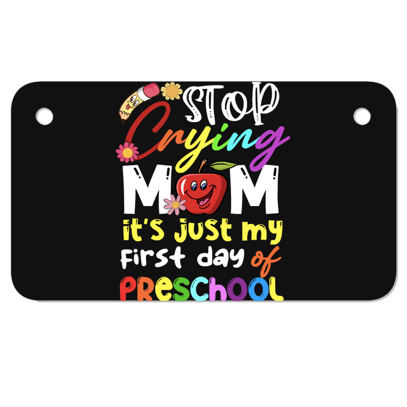 Stop Crying Mom Its Just My First Day T  Shirt Cute Stop Crying Mom It Motorcycle License Plate | Artistshot