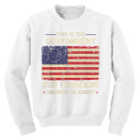 This Is The Government Our Founders Warned Us About Patriot T Shirt Youth Sweatshirt | Artistshot