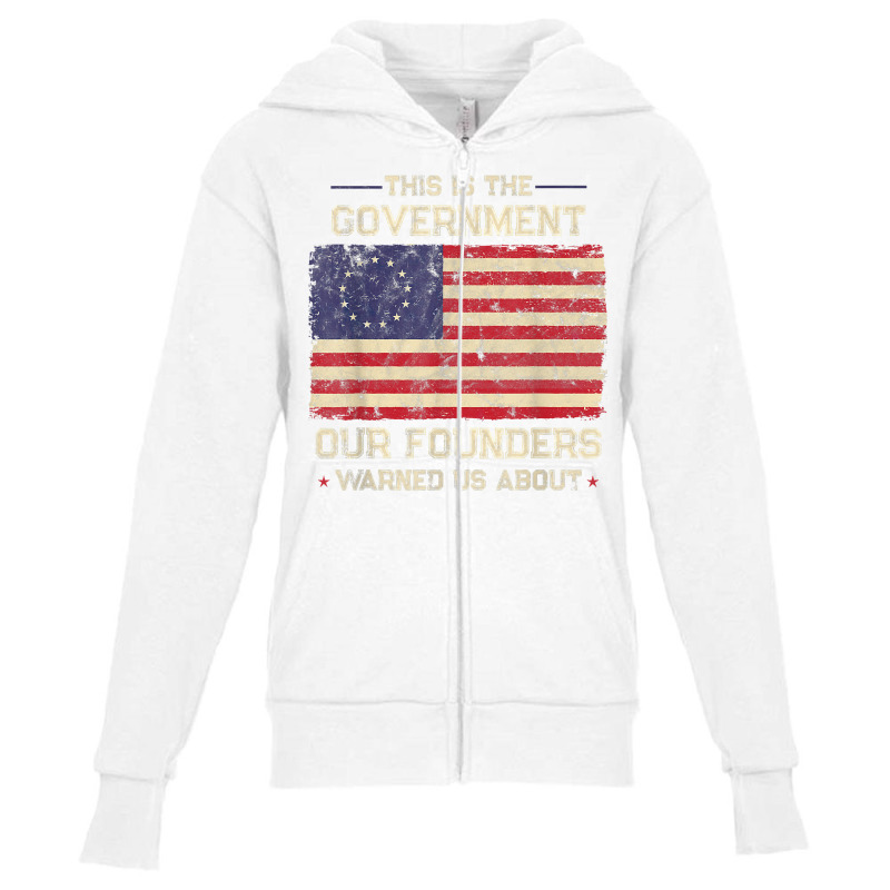 This Is The Government Our Founders Warned Us About Patriot T Shirt Youth Zipper Hoodie | Artistshot