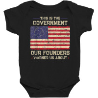 This Is The Government Our Founders Warned Us About Patriot T Shirt Baby Bodysuit | Artistshot