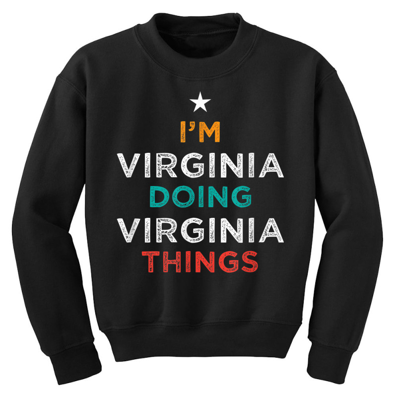 I'm Doing Virginia Things Funny Name Humor Nickname Youth Sweatshirt by BooBug | Artistshot