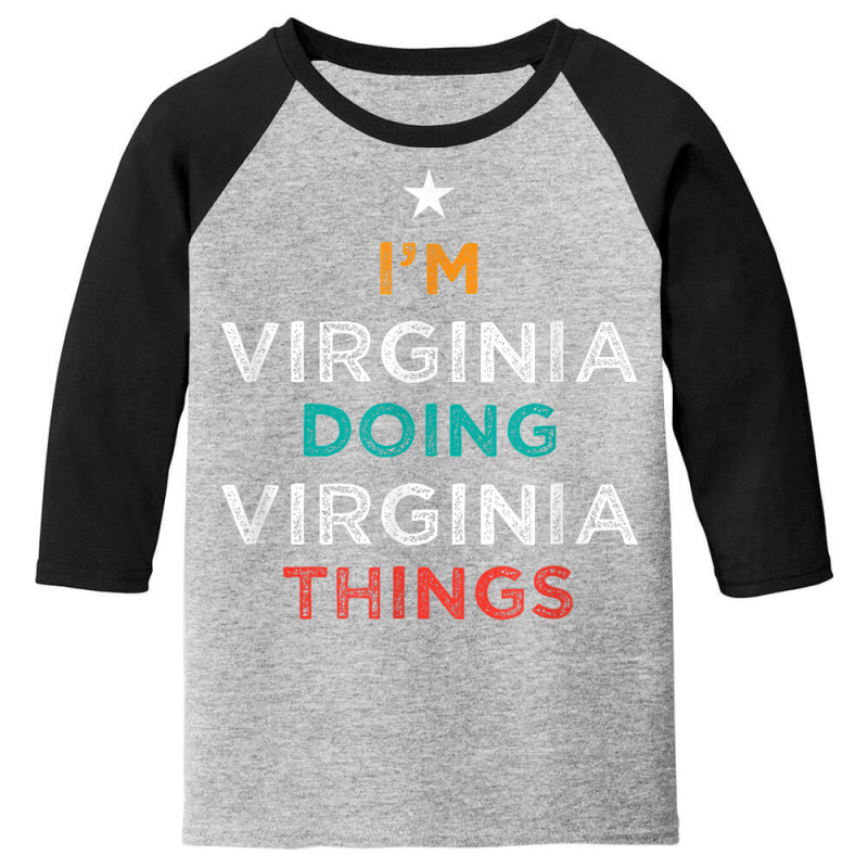 I'm Doing Virginia Things Funny Name Humor Nickname Youth 3/4 Sleeve by BooBug | Artistshot