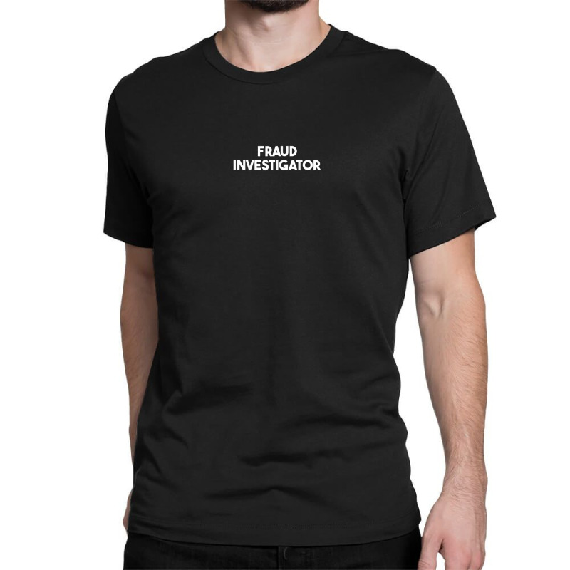 Fraud Investigator Classic T-shirt by Swiss | Artistshot