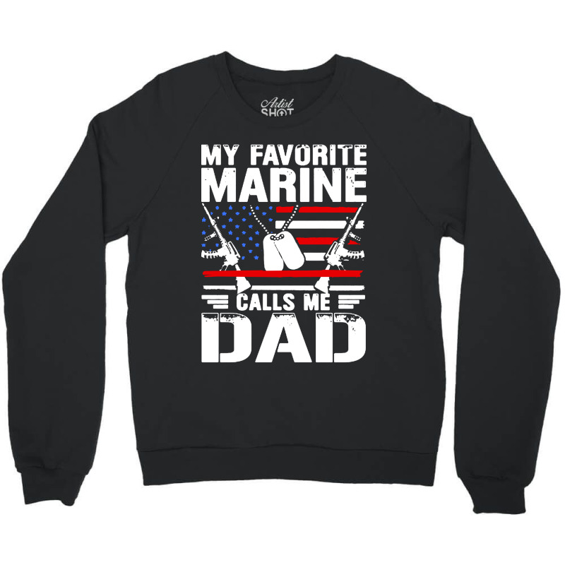 My Favorite Marine Calls Me Dad Crewneck Sweatshirt by Simmons Shop | Artistshot