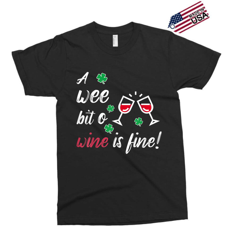 A Wee Bit O Wine Is Fine St Patricks Day Drinking Tshirt Exclusive T-shirt | Artistshot