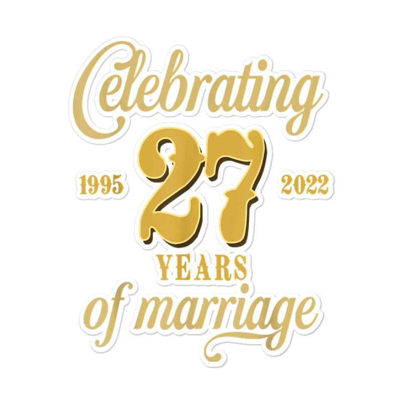 Celebrating 27 Years Of Marriage 27th Wedding Anniversary T Shirt Sticker by cm-arts | Artistshot