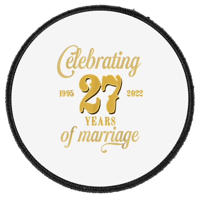 Celebrating 27 Years Of Marriage 27th Wedding Anniversary T Shirt Round Patch by cm-arts | Artistshot