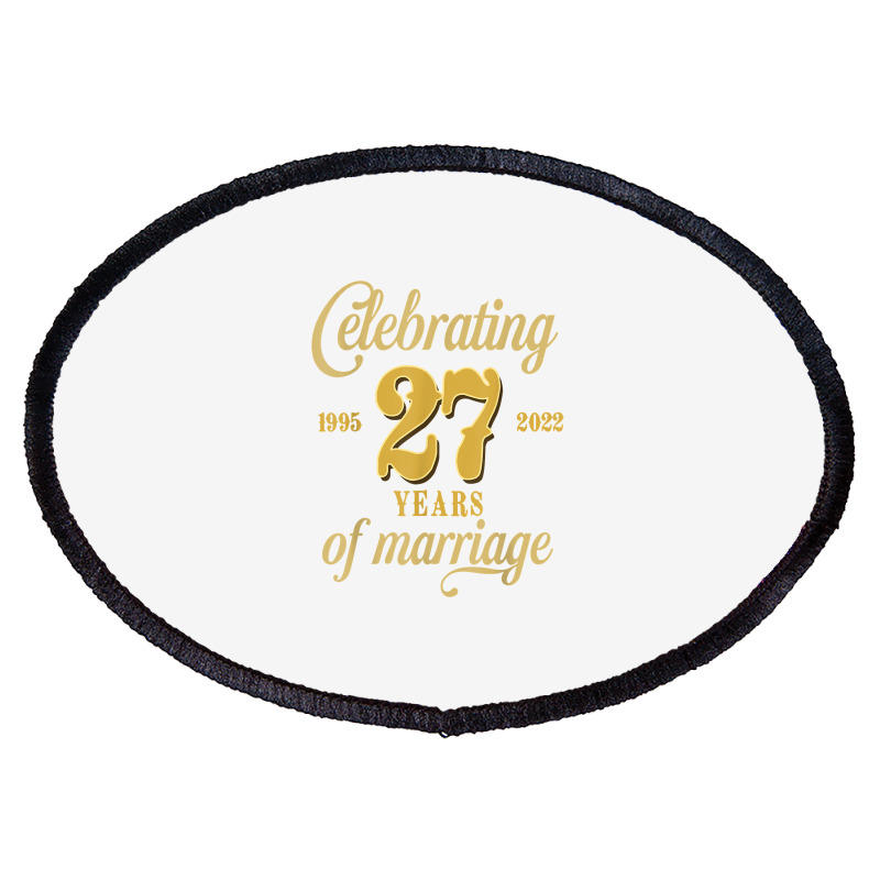 Celebrating 27 Years Of Marriage 27th Wedding Anniversary T Shirt Oval Patch by cm-arts | Artistshot