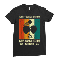 Cant Work My Arm Is In A Cast Table Tennis Funny Ping Pong Ladies Fitted T-shirt | Artistshot