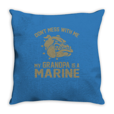Don't Mess Wiht Me My Grandpa Is A Marine Throw Pillow Designed By Sabriacar