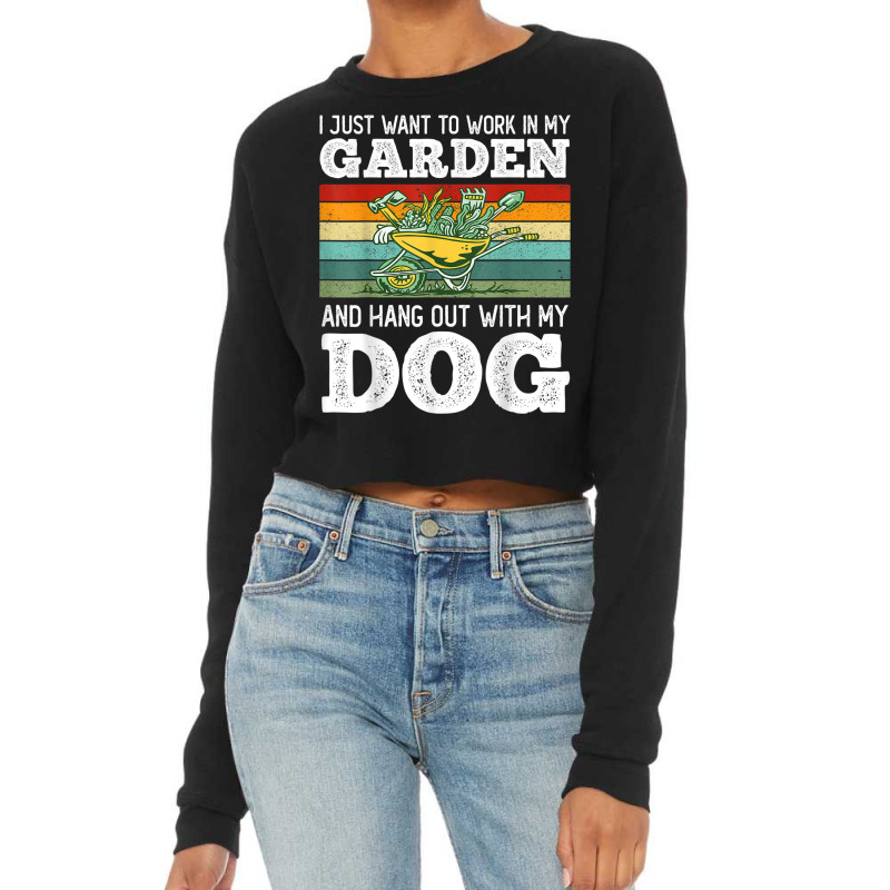 I Just Want To Work In My Garden And Hang Out Dogs Cropped Sweater by Piggy | Artistshot