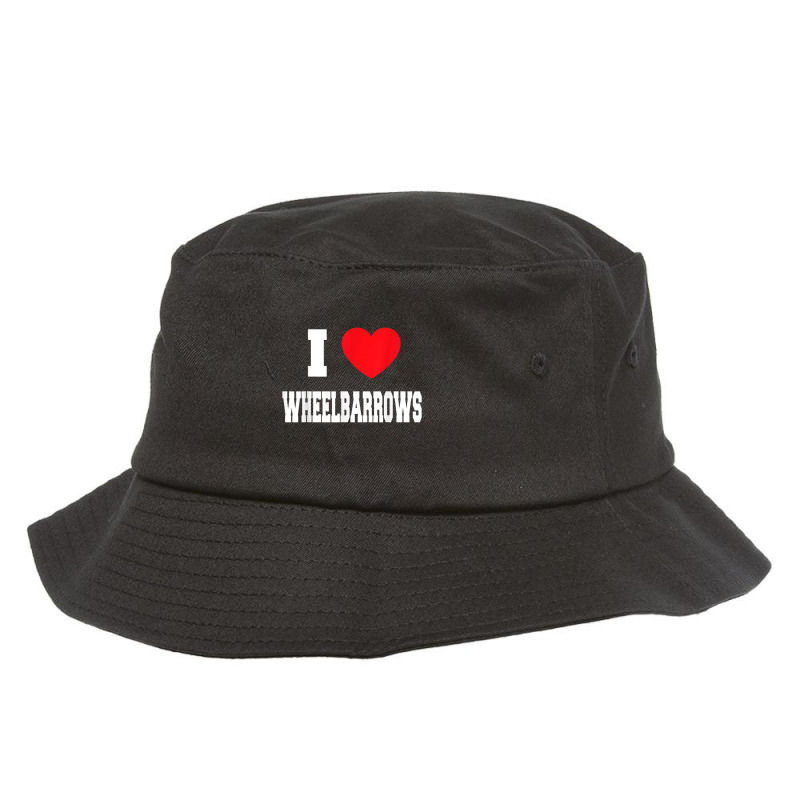 I Love Wheelbarrows Bucket Hat | Artistshot