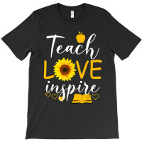 Teacher T  Shirt Teach Love And Inspire Shirt   Teacher Sunflower T  S T-shirt | Artistshot