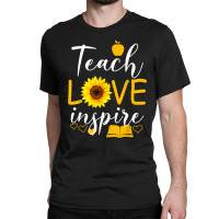 Teacher T  Shirt Teach Love And Inspire Shirt   Teacher Sunflower T  S Classic T-shirt | Artistshot