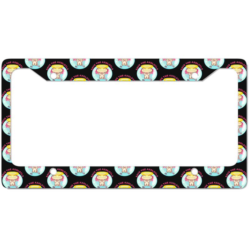 Save The Axolotls License Plate Frame | Artistshot