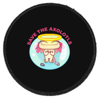 Save The Axolotls Round Patch | Artistshot