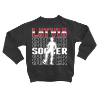 Latvia Soccer Fans Jersey   Latvian Flag Football Lovers T Shirt Toddler Sweatshirt | Artistshot