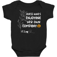 Guess Who’s Enjoying Her Own Company Funny Design Baby Bodysuit | Artistshot