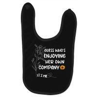 Guess Who’s Enjoying Her Own Company Funny Design Baby Bibs | Artistshot