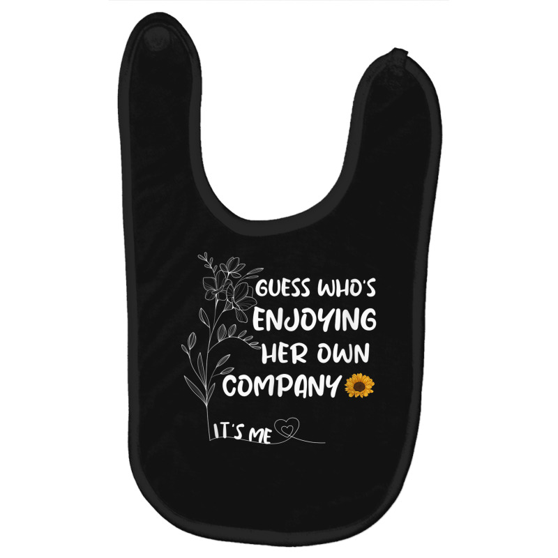 Guess Who’s Enjoying Her Own Company Funny Design Baby Bibs | Artistshot