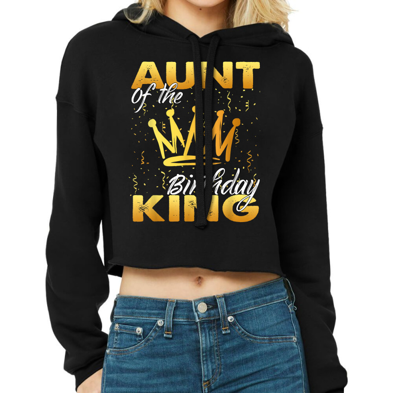 Aunt Of The Birthday King Men Crown Birthday Royal Theme Man T Shirt Cropped Hoodie by cm-arts | Artistshot