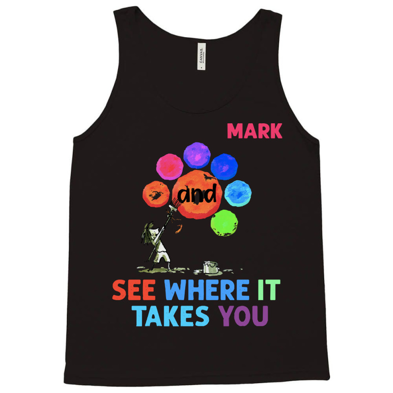 The Dot T  Shirt Funny Make Your Mark And See Where It Takes You The D Tank Top | Artistshot