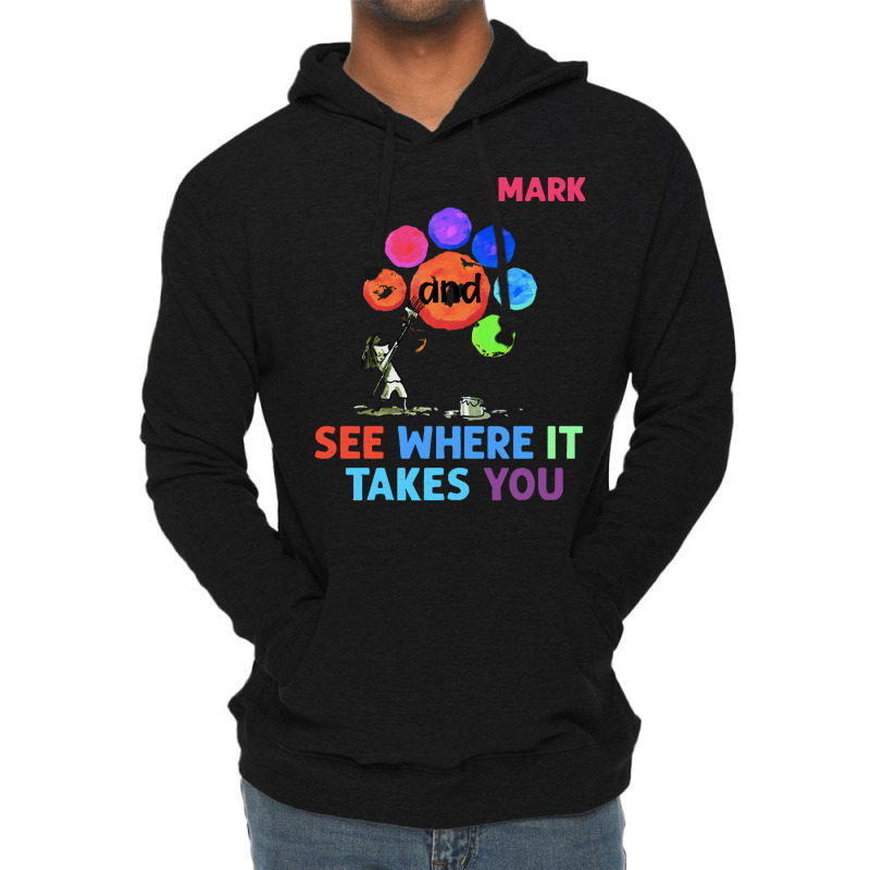 The Dot T  Shirt Funny Make Your Mark And See Where It Takes You The D Lightweight Hoodie | Artistshot