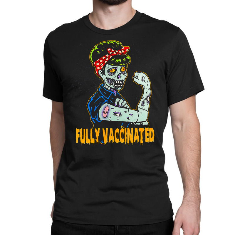 Fully Vaccinated, Vaccinated Zombie, Pro Vaccination Halloween, Fully  Classic T-shirt by cm-arts | Artistshot