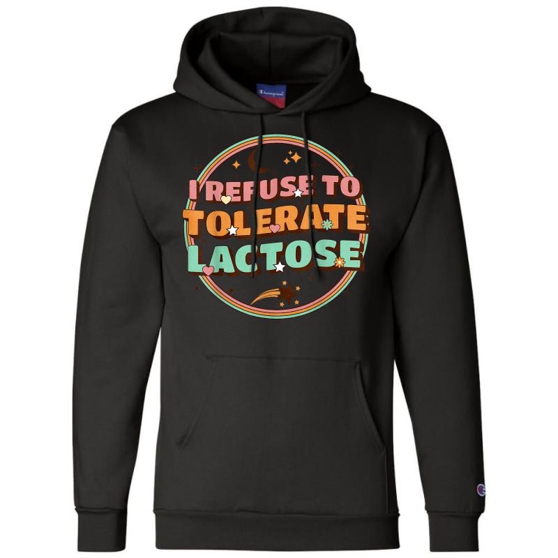 Retro I Refuse To Tolerate Lactose T Shirt Champion Hoodie | Artistshot