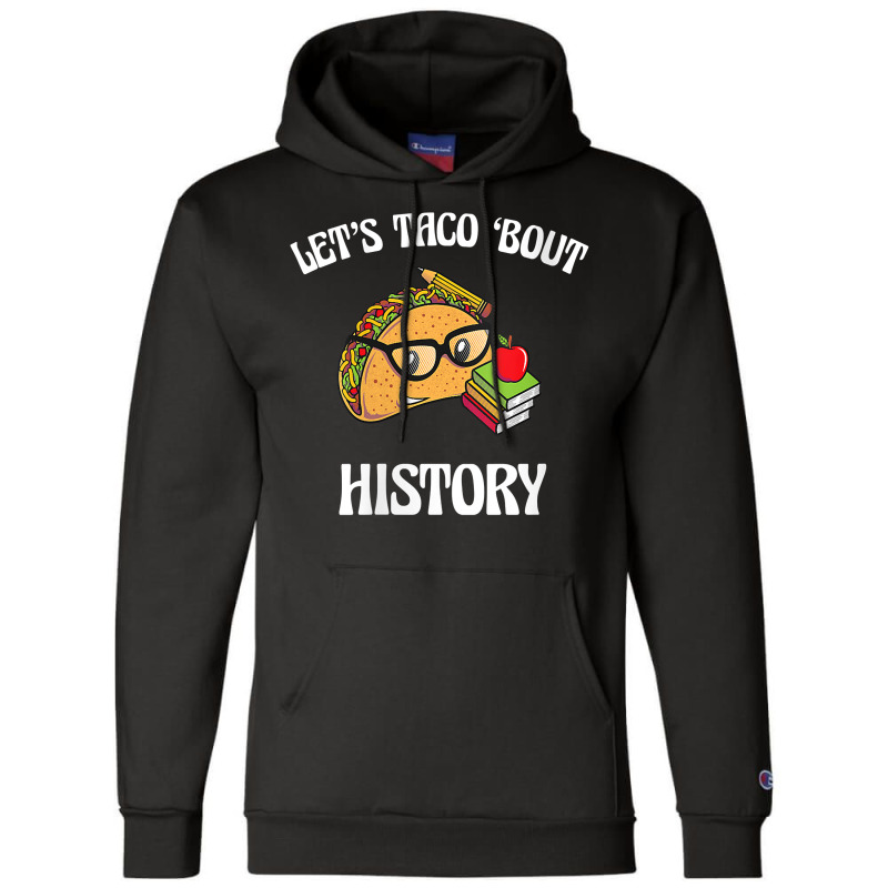 Womens Lets Taco Bout History Funny Food Humor Foodie Historian Pun V Champion Hoodie | Artistshot