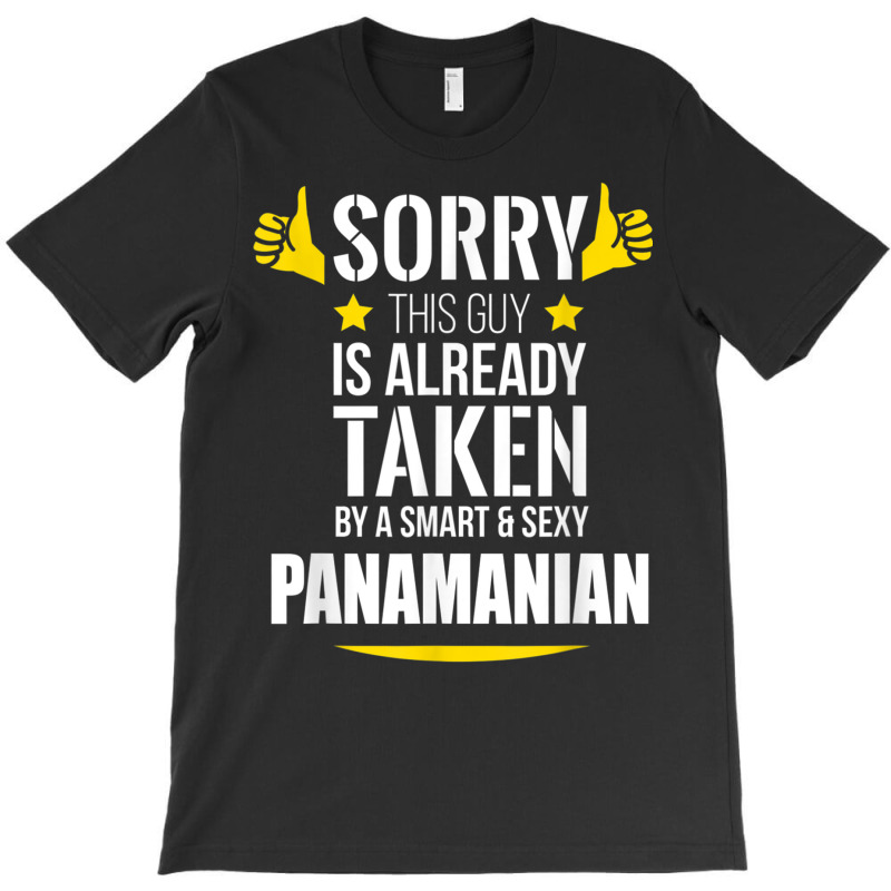 Guy Already Taken By A Smart And Sexy Panamanian T Shirt T-Shirt by cm-arts | Artistshot