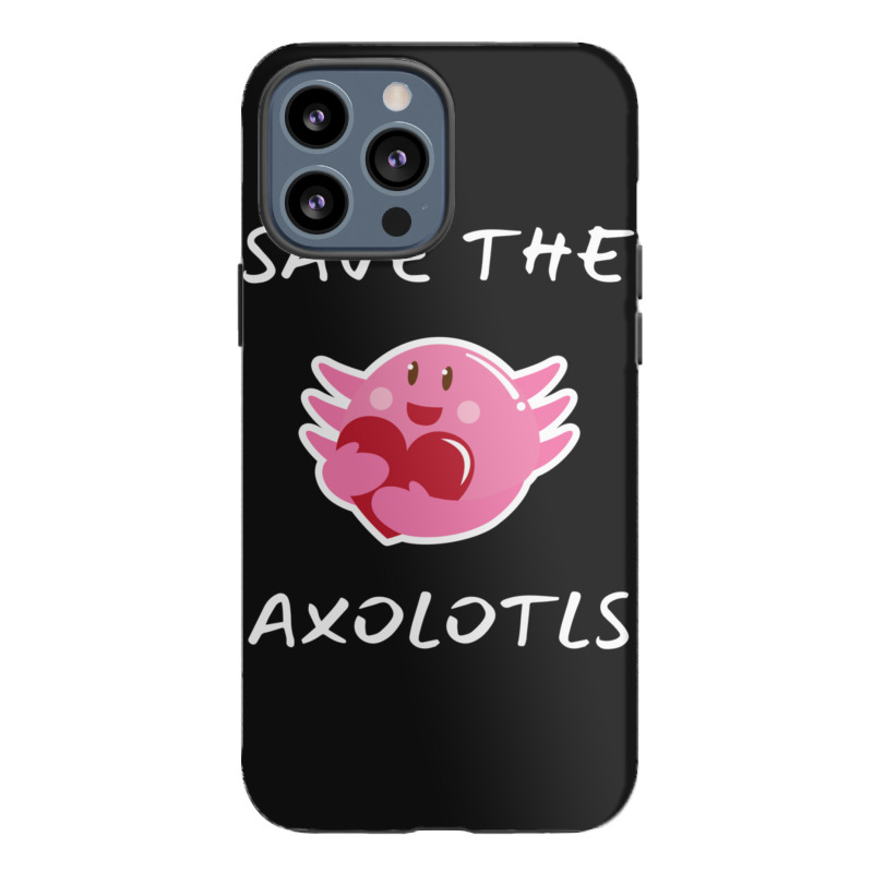 Save The Axolotls  For Animals Lovers Iphone 13 Pro Max Case | Artistshot