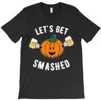 Let's Get Smashed Cute Pumpkin Beer T Shirt T-shirt | Artistshot