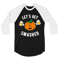 Let's Get Smashed Cute Pumpkin Beer T Shirt 3/4 Sleeve Shirt | Artistshot