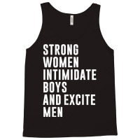 Strong Women Intimidate Boys And Excite Men Tank Top | Artistshot