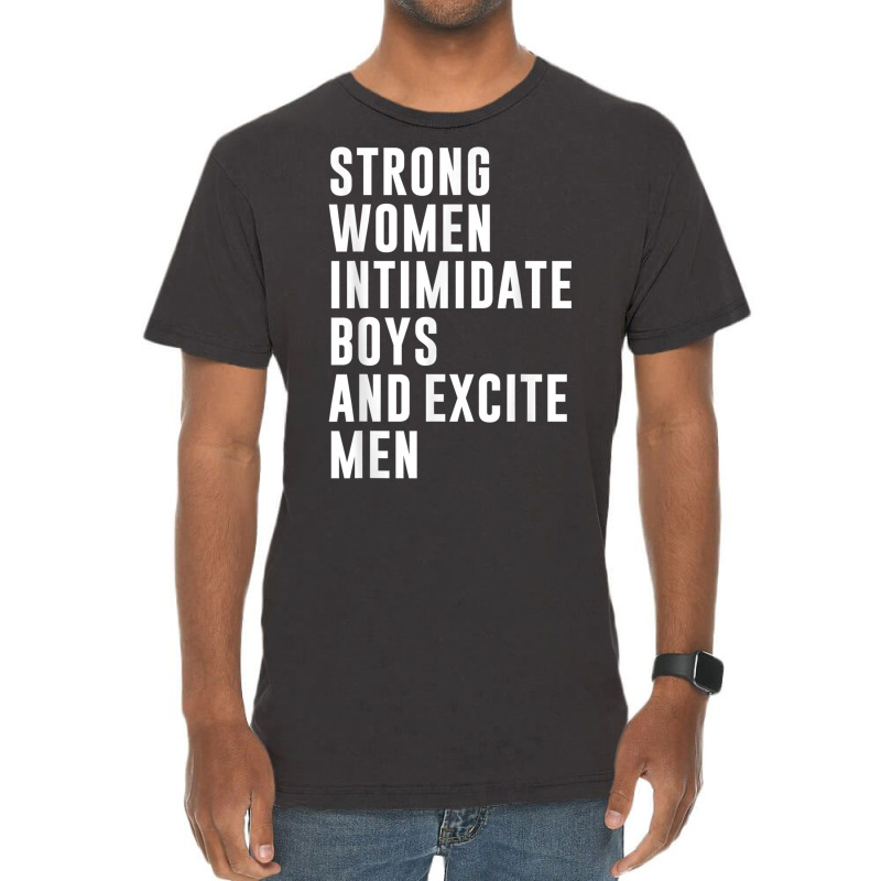 Strong Women Intimidate Boys And Excite Men Vintage T-Shirt by cm-arts | Artistshot