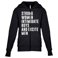 Strong Women Intimidate Boys And Excite Men Youth Zipper Hoodie | Artistshot