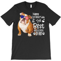 To The Best Bulldog Dad T  Shirt Happy Father's Day To The Best Bulldo T-shirt | Artistshot