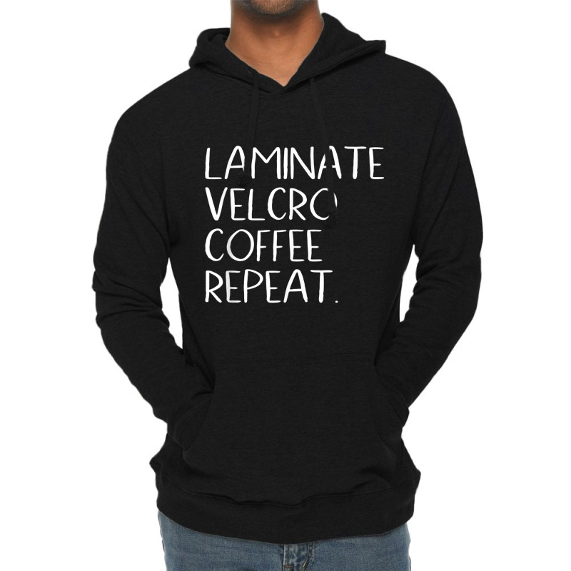 Laminate Velcro Coffee Repeat Funny Special Education Shirt Lightweight Hoodie by cm-arts | Artistshot