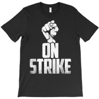 On Strike Solidarity Fist   Protest Union Worker Distressed T Shirt T-shirt | Artistshot