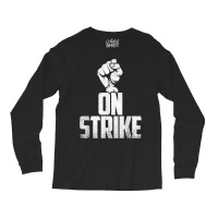 On Strike Solidarity Fist   Protest Union Worker Distressed T Shirt Long Sleeve Shirts | Artistshot