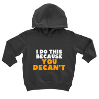 I Do This Because You Decant Long Sleeve Shirt For Decanters Toddler Hoodie | Artistshot