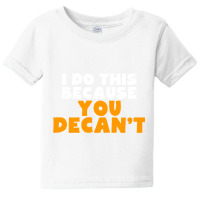 I Do This Because You Decant Long Sleeve Shirt For Decanters Baby Tee | Artistshot