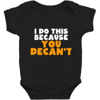 I Do This Because You Decant Long Sleeve Shirt For Decanters Baby Bodysuit | Artistshot