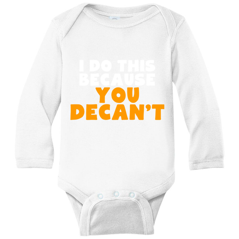 I Do This Because You Decant Long Sleeve Shirt For Decanters Long Sleeve Baby Bodysuit by cm-arts | Artistshot