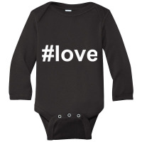 Love Shirt Hashtag T Shirt Long Sleeve Baby Bodysuit | Artistshot