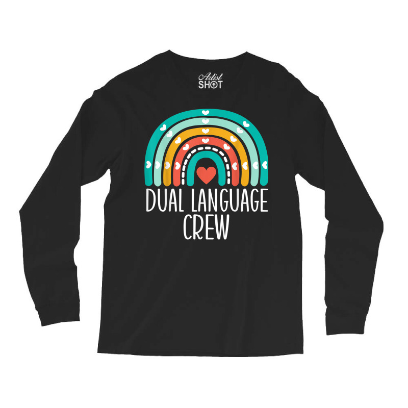 Dual Language Crew Rainbow Bilingual Teacher Dual Language T Shirt Long Sleeve Shirts by cm-arts | Artistshot